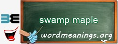 WordMeaning blackboard for swamp maple